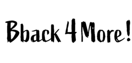 BBACK 4 MORE!