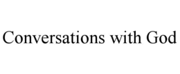 CONVERSATIONS WITH GOD