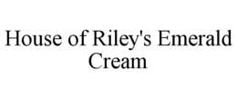 HOUSE OF RILEY'S EMERALD CREAM