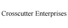 CROSSCUTTER ENTERPRISES