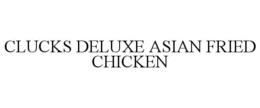 CLUCKS DELUXE ASIAN FRIED CHICKEN