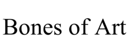 BONES OF ART