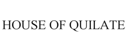 HOUSE OF QUILATE