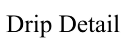 DRIP DETAIL