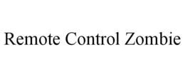 REMOTE CONTROL ZOMBIE
