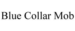 BLUE COLLAR MOB