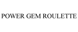 POWER GEM ROULETTE