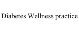 DIABETES WELLNESS PRACTICE