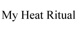 MY HEAT RITUAL