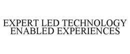 EXPERT LED TECHNOLOGY ENABLED EXPERIENCES