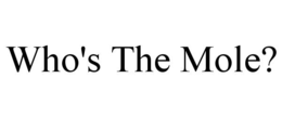 WHO'S THE MOLE?