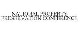 NATIONAL PROPERTY PRESERVATION CONFERENCE