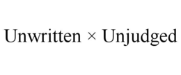 UNWRITTEN Ã UNJUDGED