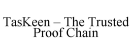 TASKEEN â THE TRUSTED PROOF CHAIN