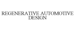 REGENERATIVE AUTOMOTIVE DESIGN
