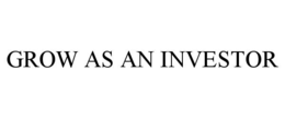 GROW AS AN INVESTOR