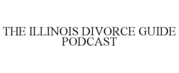 THE ILLINOIS DIVORCE GUIDE PODCAST