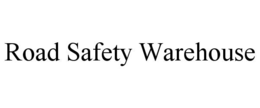 ROAD SAFETY WAREHOUSE