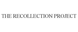 THE RECOLLECTION PROJECT