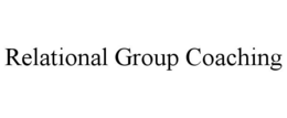 RELATIONAL GROUP COACHING