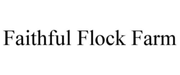 FAITHFUL FLOCK FARM
