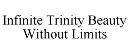INFINITE TRINITY BEAUTY WITHOUT LIMITS
