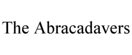 THE ABRACADAVERS