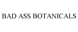 BAD ASS BOTANICALS