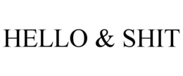 HELLO & SHIT