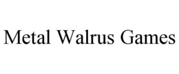 METAL WALRUS GAMES
