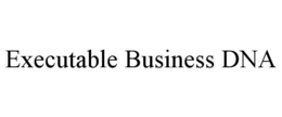EXECUTABLE BUSINESS DNA