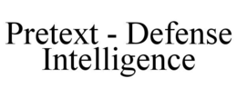 PRETEXT - DEFENSE INTELLIGENCE