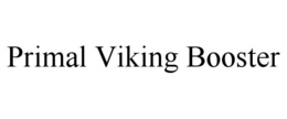 PRIMAL VIKING BOOSTER