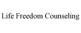 LIFE FREEDOM COUNSELING