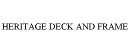 HERITAGE DECK AND FRAME