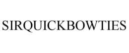 SIRQUICKBOWTIES