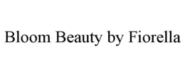 BLOOM BEAUTY BY FIORELLA