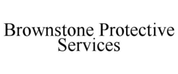 BROWNSTONE PROTECTIVE SERVICES