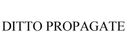 DITTO PROPAGATE