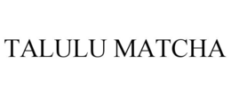 TALULU MATCHA
