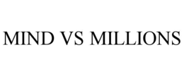 MIND VS MILLIONS
