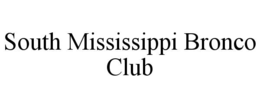 SOUTH MISSISSIPPI BRONCO CLUB