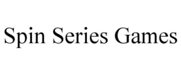 SPIN SERIES GAMES