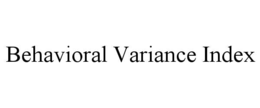 BEHAVIORAL VARIANCE INDEX