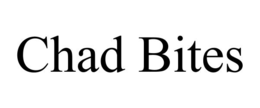 CHAD BITES