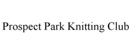 PROSPECT PARK KNITTING CLUB