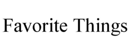 FAVORITE THINGS