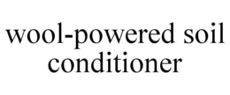 WOOL-POWERED SOIL CONDITIONER