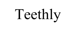 TEETHLY