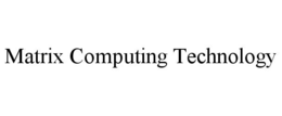 MATRIX COMPUTING TECHNOLOGY